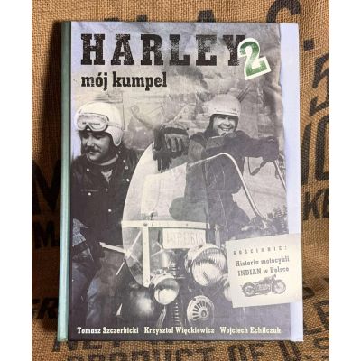 Harley Mój Kumpel + Harley Mój Kumpel 2 – Kolekcjonerskie Wydania! Rzadkie Egzemplarze Prosto z Garażu Wojtka Echilczuka