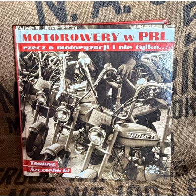 Motorowery w PRL – rzecz o motoryzacji i nie tylko... - Album Tomasz Szczerbicki Motorowery w PRL – rzecz o motoryzacji i nie tylko... - Album Tomasz Szczerbicki
