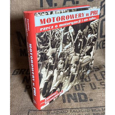 Motorowery w PRL – rzecz o motoryzacji i nie tylko... - Album Tomasz Szczerbicki Motorowery w PRL – rzecz o motoryzacji i nie tylko... - Album Tomasz Szczerbicki