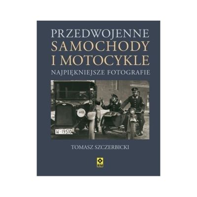 Przedwojenne Motocykle i Samochody Tomasz Szczerbicki Zdjęcia